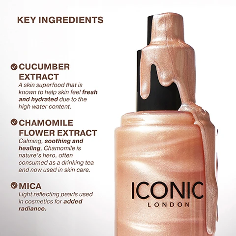 Image 4 - A close-up of a shimmery, rose gold cosmetic liquid dripping from a dropper bottle, alongside text reading KEY INGREDIENTS: CUCUMBER EXTRACT A skin superfood that is known to help skin feel fresh and hydrated due to the high water content. CHAMOMILE FLOWER EXTRACT Calming, soothing and healing, Chamomile is natures hero, often consumed as a drinking tea and now used in skin care. MICA Light reflecting pearls used in cosmetics for added radiance. The bottle is labeled ICONIC LONDON. Image 5 - Several shimmery bronze liquid droplets are shown on a white background, with text below reading KEY CLAIMS Multi-Use – Use to prep skin, refresh skin and set make up Easy To Use – Effortless spray mist without the need to blend Glow-Giving – Mica pearls give a sheer veil of glow to the skin Vegan & cruelty free – As always, we keep it ICONIC! Image 6 - Two arms are shown side-by-side with makeup swatches, the left arm displaying a tan shade labeled SHADE GLOW and the right arm displaying a lighter, shimmery shade labeled SHADE ORIGINAL. Image 7 - Two tilted bottles of shimmering bronzy liquid with black spray tops are shown on a white background, with instructions that read: HOW TO USE STEP 1 Shake the bottle for 5 seconds to reveal luminosity. STEP 2 For the best results, close your eyes and, using sweeping motions, mist evenly across your face. STEP 3 Refresh throughout the day as needed! The bottles are labeled ICONIC LONDON. Image 8 - Four customer reviews, each with a 5-star rating, are displayed on a shimmering copper-gold liquid background with white swirls, with the following text: I love it so much that really want to change my whole make up bag to just Iconic products. Amazing product and so easy to use. This has made a huge difference to my every day makeup routine. I love how fresh this makes my face feel! I use it several times a day! It adds to the glow the primer gives me. This is magic in a bottle the shine and instant glow you get is amazing, a great way to boost your make up half way through the day too.