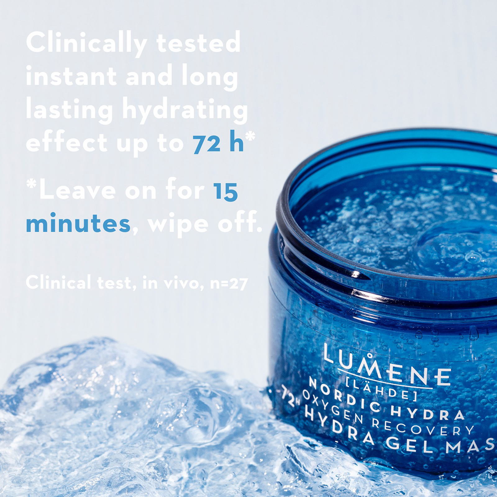 Clinically tested instant and long lasting hydrating effect up to 72 h *Leave on for 15 minutes wipe off. Clinical test, in vivo, n=27