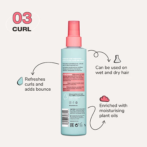 Image 1, 03 curl: Refreshes curls and adds bounce, can be used on wet and dry hair and is enriched with moisturising plant oils. Image 2, Leave in conditioner is key to help your style last longer, as it maintains moisture in between wash days. Always use it before your styler of choice for better results. Image 3, before and after model shot, Nourished and defined curls. Image 4, High definition routine: Condition curl inspiring leave in spray, define curl empowering creme gel and protect curl defending heat protection spray. Image 5, Join the curl movement.