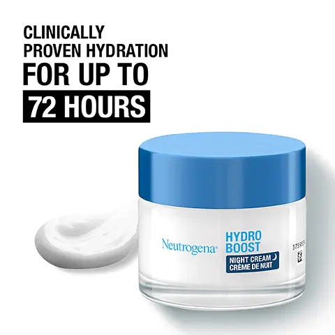 Image 1, CLINICALLY PROVEN HYDRATION FOR UP TO 72 HOURS HYDRO Neutrogena BOOST NIGHT CREAM CRÈME DE NUIT 37585 Image 2, 85% NOTICED THEIR SKIN LOOKS HEALTHY CONSUMER TEST, 38 SUBJECTS Image 3, INGREDIENTS YOUR SKIN LOVES Neutrogena WITH 20% MORE HYALURONIC ACID* HELPS RETAIN WATER WITH ELECTROLYTES KNOWN TO BOOST INGREDIENT ABSORPTION WITH AMINO ACIDS KNOWN TO SUPPORT & STRENGTHEN SKINS DYNAMIC BARRIER WITH PEPTIDES KNOWN TO IMPROVE SKIN SUPPLENESS *VS PREVIOUS FORMULA Image 4, RICH FORMULA OIL FREE NON-STICKY Image 5, DEVELOPED WITH DERMATOLOGISTS HYDRO na BOOST NIGHT CREAM. CRÈME DE NUIT 37985 SUITABLE FOR ALL SKIN TYPES SUITABLE FOR PEOPLE WHO MAY BE PRONE TO ACNE Image 6, I ABSOLUTELY LOVE THIS SLEEPING CREAM. I WAKE UP THE NEXT MORNING FEELING SO HYDRATED FABZZ3 NEUTROGENA.CO.UK Image 7, DISCOVER YOUR HYDRO BOOST ROUTINE Neutrogena Hydro Boost Neutrogen HYDRO Neutrogenar BOOST NIGHT CREAM GROME DE MIT 94%2 HYDRO BOOST 0021 Neutrogena HYDRO BOOST DE CREAM