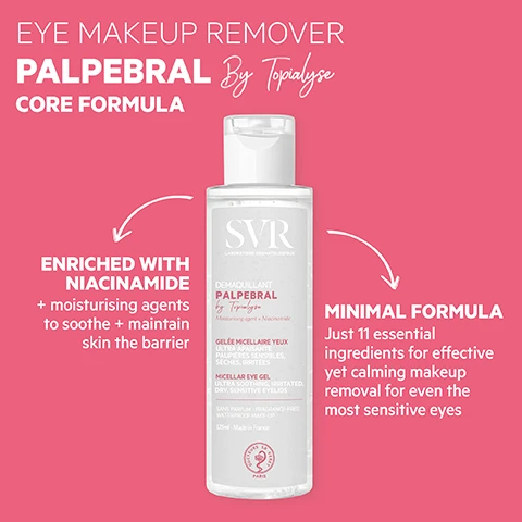 Image 1, core formula - enriched with niacinamide and moisturising agents to soothe and maintain skin the barrier. minimal formula - just 11 essential ingredients for effective yet calming makeup removal for even the most sensitive eyes. image 2, how to use = for soothing eye makeup removal, apply to closed eye with finger tips. leave to work in for a few seconds. rinse or remove with damp cotton. image 3, proven efficacy - volunteers love it. 90% said removes all traces of makeup, 85% said eyes feel rested, 71% said skin is soothed. gel texture - fresh, gentle, soothing, glides over eye area without dragging. gentle and effective - even waterproof eye makeup is removed without rubbing, ideal for hypersensitive dry, irritated eyes. 100% tested on sensitive skin, contact lens safe, hypoallergenic, fragrance free. eco responsible - fully recyclable packaging. image 4, palperbral by topialyse. routine for sensitised eyes. eyelids cream - soothing care. mascara protect and perfect. eye makeup remover gel - gently cleanse.