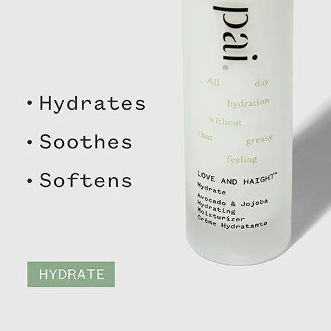 Image 1 - The image shows a translucent bottle labeled LOVE AND HAIGHT containing a hydrating moisturizer with text highlighting its benefits: hydrates, soothes, and softens, along with the word HYDRATE in a green box.
              Image 2 - A person holding a skincare product with a pump top is applying some to their hand, accompanied by a review quote that reads A game changer for keeping my dry skin hydrated without being greasy, attributed to Bryanna F, along with five stars and certification logos for organic, vegan, and B Corporation.