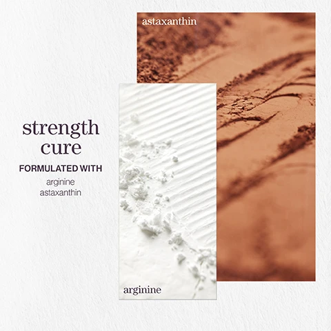 Image 1 - The image shows two textured powders, one white and one brown, placed side by side with the text strength cure formulated with arginine astaxanthin.
              Image 2 - Five stars are displayed alongside a hair product review highlighting its effectiveness, with visible text stating Hair perfection I was recommended to use this product and it really didn’t disappoint. Would highly recommend it for hair rescue. LOOKFANTASTIC VERIFIED CUSTOMER REVIEW.
              Image 3 - An image featuring liquid bubbles in a soft-focus background includes text that reads pro favourite Its a fortifying shampoo and conditioner that transforms the look and feel of your hair after one use. These antioxidant, rich formulas mend breakage to result in softer, healthier hair. NEIL MOODIE PUREOLOGY UKI AMBASSADOR.
              Image 4 - Image shows two bottles of Pureology Strength Cure shampoo and conditioner, with the left bottle labeled STRENGTH CURE SHAMPOO and the right bottle labeled STRENGTH CURE CONDITIONER, text reads 2x Stronger strands with a luscious nourished feel* benefit: Strengthens, repairs & helps to prevent future damage on color-treated hair along with the product details and description in smaller text.
              Image 5 - A collage of images featuring a peach cut in half, a white water flower, and fresh raspberries, with text that reads strength cure A SUMMER AFTERNOON WITH NOTES OF peach sweet raspberry water flowers.
              Image 6 - Image shows text describing product features: vegan formulas, sulfate-free for a gentle cleanse; recycled bottles made from post-consumer recycled materials; up to 80+ washes in one bottle, all formulas are highly concentrated meaning less water needed.
