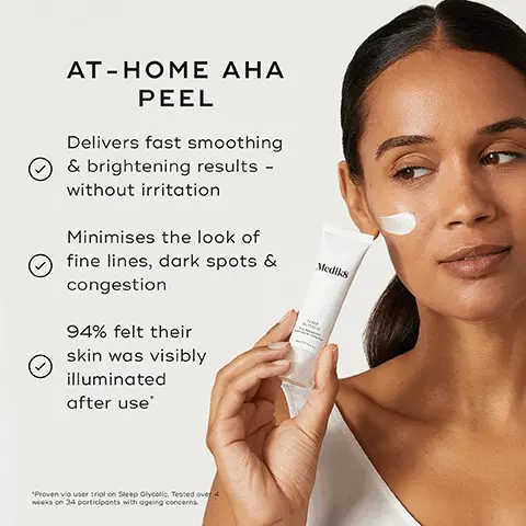 Image 1, АТ-НОМЕ АНА PEEL Delivers fast smoothing & brightening results - without irritation Minimises the look of fine lines, dark spots & congestion 94% felt their skin was visibly illuminated after use "Proven via user trial on Sleep Glycolic. Tested over 4 weeks on 34 participants with ageing concerns. Mediks Image 2, BEFORE 97% AFTER felt Sleep Glycolic smoothed their skin surface Medik8 Image 3, OPTIMISE THE VISIBLE EFFECTS OF SLEEP GLYCOLIC BY PAIRING IT WITH CRYSTAL RETINAL Glycolic acid and retinal work in perfect unison to enhance the smoothing, brightening & decongesting benefits of one another Medik8 Medik8 CRYSTAL RETINAL 6 SLEEP GLYCOLIC Image 5, D PM Medik8 HOW TO LAYER Mediks Mediks Mediks Mediks CLEANSE DIRECT TARGET VITAMIN A MOISTURISE ACID EXPERT ADVICE: Only use one direct acid per regime