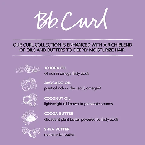 Image 1 - Image shows a product description for Bb.Curls curl collection, featuring a purple background with the text stating that the collection is enhanced with a rich blend of oils and butters to deeply moisturize hair, followed by descriptions of five ingredients: Jojoba Oil - oil rich in omega fatty acids, Avocado Oil - plant oil rich in oleic acid, omega-9, Coconut Oil - lightweight oil known to penetrate strands, Cocoa Butter - decadent plant butter powered by fatty acids, and Shea Butter - nutrient-rich butter.
              Image 2 - A spray bottle labeled Bumble and bumble Bb Curl REACTIVATOR is centered on a purple background, with icons and text around it indicating its features: moisturizes, reduces frizz, UV filters, replenishes, oil-infused, and light hold.