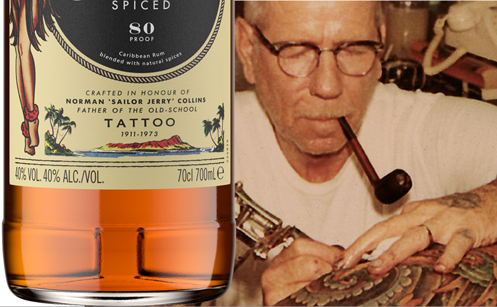 SPICED
                                  80 PROOF
                                  LATEST
                                  blended with
                                  Caribbean Rum
                                  th natural spice
                                  CRAFTED IN HONOUR OF NORMAN 'SAILOR JERRY' COLLINS FATHER OF THE OLD-SCHOOL
                                  TATTOO
                                  1911-1973
                                  40% VOL. 40% ALC.NOL.
                                  70cl 700mle
                                  