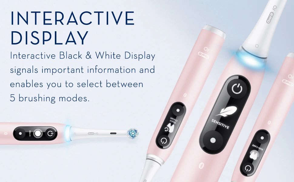 INTERACTIVE DISPLAY. Interactive Black & White Display signals important information and enables you to select between
                                  5 brushing modes.