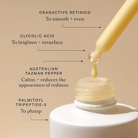 Image 1, granactive retinoid to smooth and even. glycolic acid to brighten and resurface. australian tasman pepper calms and reduces the appearance of redness. palmitoyl tripeptide-5 to plump. Image 2, this overnight treatment delivers everything you need to tackle age spots, dullness and premature ageing in one mighty formula - vogue. Image 3, wake up to youthful looking plump, glowing skin. helps to reduce pigmentation. increases luminosity, reduces the appearance of fine lines and wrinkles. Image 4, your beauty sleep in a bottle, your skin looks more awake even tones and smoother - elle. this is my favourite one and done serum - the cut. this is different, it's special, it's heavy duty but when used effecively it will chane your skin, and best of all it's a one and done - grazia. Image 5, liquid gold midnight reboot serum. 83% saw an improvement in skin tone and luminosity, before and after.