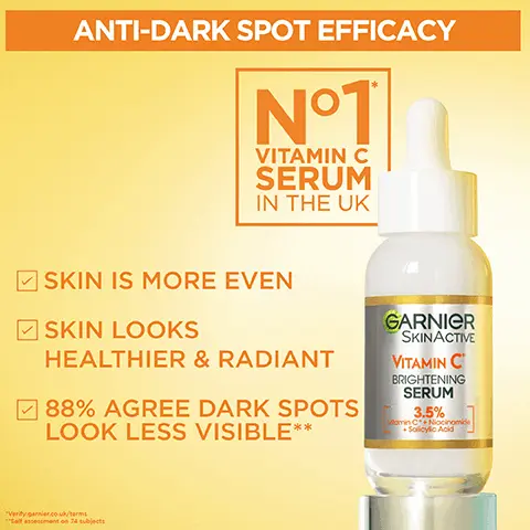 Image 1, ANTI-DARK SPOT EFFICACY N°1 VITAMIN C SERUM IN THE UK SKIN IS MORE EVEN SKIN LOOKS HEALTHIER & RADIANT 88% AGREE DARK SPOTS LOOK LESS VISIBLE** GARNIER SKINACTIVE VITAMIN C BRIGHTENING SERUM 3.5% Vilomin C+ Niacinamide +Salicylic Acid "Verify garnier.co.uk/terms Self assessment on 74 subjects Image 2, HOW TO USE? USE 1 FULL PIPETTE APPLY ON CLEAN SKIN MASSAGE GENTLY Image 3, TRIED, TESTED & LOVED MORE THAN 12,000 N°1 5-STARS REVIEWS & COUNTING VITAMIN C SERUM IN THE UK "I love love love this serum" "Best product ever" "My go to serum, absolutely love it" "Verify:ganiec.co.uk/terms GARNIER SKINACTIVE Image 4, VITAMIN C POWER DUO FIGHT DARK SPOTS DAY & NIGHT DAY NIGHT 3.5% NIACINAMIDE + VITAMIN C⭑ + SALICYLIC ACID GARNIER SKINACTIVE VITAMIN C BRIGHTENING SERUM 3.5% GARNIER SKINACTIVE VITAMIN C BRIGHTENING NIGHT SERUM 10% Pure Vitamin C 10% PURE VITAMIN C + HYALURONIC ACID "VITAMIN C DERIVATIVE Image 5, STAR INGREDIENTS 3.5% NIACINAMIDE VITAMIN C* SALICYLIC ACID "Vitamin C derivative Image 6, Cruelty Free INTERNATIONAL TM VEGAN FORMULA "NO ANIMAL DERIVED INGREDIENTS