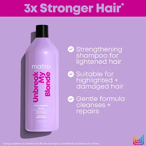 image 1, 3x Stronger Hair* matrix My Blonde Unbreak bond strengthing champ necedor de es Strengthening shampoo for lightened hair Suitable for highlighted + damaged hair Gentle formula cleanses + repairs A Acid SAFLOZIL "Using a system of Unbreak My Blonde shampoo, conditioner, and leave-in 6 times Image 2, 3x Stronger Hair Strengthening conditioner for lightened hair matrix My Blonde Unbreak Suitable for highlighted + damaged hair Leaves hair soft, shiny + stronger "Using a system of Unbreak My Blonde shampoo, conditioner, and leave-in 6 times