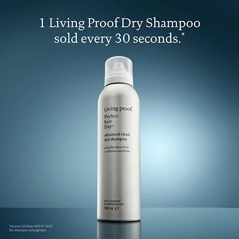 Image 1 - A silver Living Proof Perfect Hair Day Advanced Clean Dry Shampoo spray can is displayed against a blue background, with text above reading 1 Living Proof Dry Shampoo sold every 30 seconds and the can labeling Living proof. Perfect hair Day advanced clean dry shampoo actually cleans hair softness and shine DRY SHAMPOO SHAMPOOING SEC 198 mL e. Image 10 - The image shows the back of a person with long blonde hair, featuring three Living Proof Perfect hair Day products and text describing a hair care routine: Shine & extend routine, STEP 1 Cleanse with Living proof Perfect hair Day Shampoo, sulfate-free, for dull, dry hair, to add shine & softness, 236 ml / 8 fl oz, STEP 2 Condition with Living proof Perfect hair Day Conditioner, sulfate-free, for dull, dry hair, to add shine & softness, 236 ml / 8 fl oz, and STEP 3 Dry shampoo with Living proof Perfect hair Day Advanced clean dry shampoo, cleans hair for 2nd day freshness, long lasting freshness, oil absorbing, 198 ml e / 6.7 fl oz. Image 2 - A split image shows a woman with blonde hair looking down; on the left, her roots appear slightly oily, labeled Before, and on the right, her roots are clean and voluminous, labeled After Perfect hair Day™ Advanced Clean Dry Shampoo, with additional text below stating Actually cleans hair + preserves style. Image 3 - A split image shows a womans before and after photos, with her hair appearing oily on the left and voluminous and refreshed on the right, accompanied by the text The proof at the top, Before on the bottom left, and After: PhD Advanced Clean Dry Shampoo on the bottom right. Image 4 - A hand holds a silver Living proof Perfect hair Day Advanced Clean Dry Shampoo can, spraying mist upwards, with visible text that reads #1 Prestige Dry Shampoo Brand, Living proof. Perfect hair Day, advanced clean dry shampoo, actually cleans hair + softness and shine, and nettoie bien les cheveux + douceur et éclat. Image 5 - Two silver spray cans of dry shampoo, one slightly behind and below the other, are shown; visible text includes Shampoo & Conditioner in a Can, Balances scalp sebum levels, Adds softness + shine, Living proof. Perfect hair Day® advanced clean dry shampoo, actually cleans hair + softness and shine, nettoie bien les cheveux + douceur et éclat, DRY SHAMPOO, SHAMPOOING SEC, 184 mL e 156g 5.5 OZ US. Image 6 - An image with a brown hair background compares dry shampoos, titled Advanced Clean Dry Shampoo vs Competition and stating Advanced Clean actually cleans hair, illustrating a test where Dirty Hair with Red = Oil + Residue is shown with high red residue, then After PhD Advanced Clean Dry Shampoo the hair is clean with minimal red residue next to a Living proof Perfect hair Day advanced clean dry shampoo bottle which states it actually cleans hair and refreshes and shines, contrasting with After Top Dry Shampoo where hair still shows high red residue next to a Top Dry Shampoo bottle. Image 7 - A hand holds a dry shampoo can near blonde hair, next to instructions for use: How to apply dry shampoo [the right way]. Shake the can before every spray. Hold the can 6-10 away from the head. Spray in sections. Let it sit for 30 seconds + shake out. Image 8 - Image shows two Living proof. Perfect hair Day dry shampoo bottles against a blue background with text that reads: How to choose your dry shampoo. The silver bottle on the left is advanced clean dry shampoo, described as Soft, freshly washed feel + added shine, Extended time between wash days, actually cleans hair + softness and shine, nettoie bien les cheveux + douceur et éclat. The dark gray bottle on the right is dry shampoo, described as Lightly textured feel + added body, Excess oil + sweat absorption, actually cleans hair eliminates oil, sweat & odor, nettoie bien les cheveux, élimine les résidus huileux, la transpiration et les odeurs. Image 9 - A silver spray can of Living Proof dry shampoo is positioned amidst green foliage and ripe yellow lemons, with the text Crisp + Earthy Scent and on the can Living proof. Perfect hair Day® advanced clean dry shampoo actually cleans hair + softness and shine DRY SHAMPOO 198 mL e.
