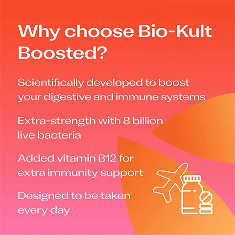 Can be taken with antibiotics No need to store in the fridge Easy to take with - or add to - food. NO ARTIFICIAL COLOURS OR FLAVOURS. GLUTEN FREE. VEGETARIAN. Why choose Bio-Kult Boosted? Scientifically developed to boost your digestive and immune systems. Extra-strength with 8 billion live bacteria. Added vitamin B12 for extra immunity support. Designed to be taken every day.