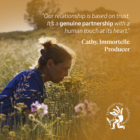 Our relationship is based on trust. It's a genuine partnership with a human touch at its heart." Cathy, Immortelle Producer SUPPORTING PODUCERS
