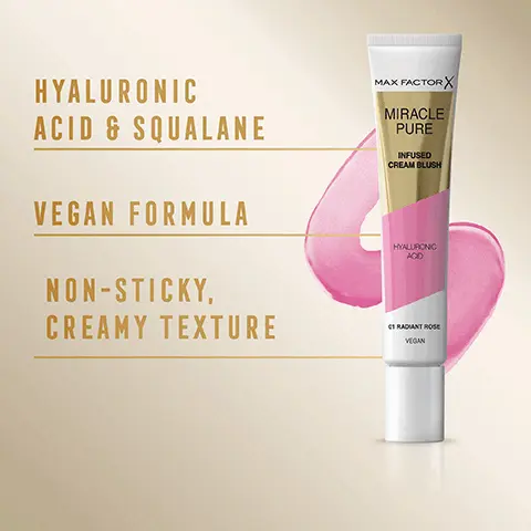 Image 1, ﻿ HYALURONIC ACID & SQUALANE VEGAN FORMULA NON-STICKY, CREAMY TEXTURE MAX FACTOR X MIRACLE PURE INFUSED CREAM BLUSH HYALURONIC ACD C1 RADIANT ROSE VEGAN Image 2, ﻿ MAX FACTORX MIRACLE PURE INFUSED CREAM BLUSH HALLTONG ADD AD HYDRATING, RADIANT BLUSH FOR A DEWY GLOW Image 3, ﻿ SKIN LOOKS MORE RADIANT AND LUMINOUS Image 4, Looks freshly applied all day long Image 5, ﻿ 86% OF CONSUMERS AGREE THAT THEIR SKIN APPEARS MORE RADIANT AND LUMINOUS* MIRACLE PURE MIRACLE PURE MIRACLE PURE MIRACLE PURE *COTY TESTING INSTITUTE, 2020