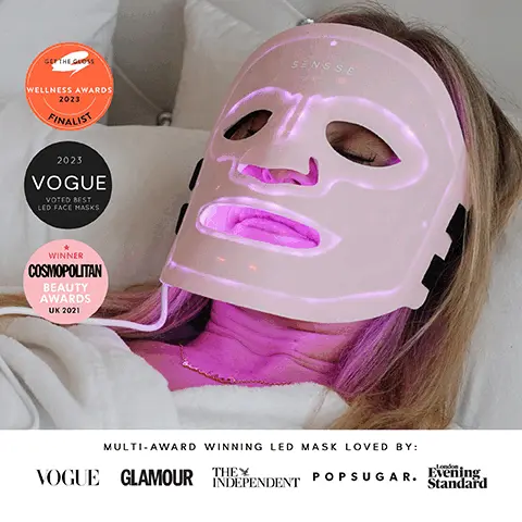 Image 1, ﻿ GEP THE GOOTS WELLNESS AWARDS 2023 FINALIST 2023 VOGUE VOTED BEST LED FACE MASKS WINNER COSMOPOLITAN BEAUTY AWARDS UK 2021 SENSSE MULTI-AWARD WINNING LED MASK LOVED BY: VOGUE GLAMOUR THEY INDEPENDENT POPSUGAR. Evening Standard Image 2, ﻿ REAL RESULTS IN JUST 4 WEEKS BEFORE Improves fine lines and deep set wrinkles Helps improve nasolabial folds Helps improve crows feet AFTER Image 3, ﻿ 93% SAID THEIR SKIN LOOKED VISIBLY BRIGHTER, SMOOTHER & GLOWY* 81% SAID THEIR FINE LINES & WRINKLES VISIBLY REDUCED *Independent, self-assessment study 57 women and their skin results after using the SENSSE PROFESSIONAL LED FACE MASK after 4 weeks (June 2021)