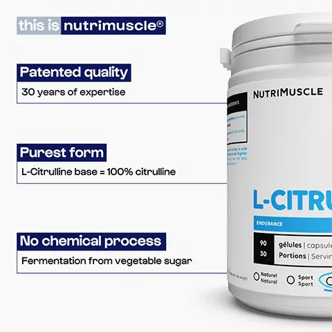 Patented quality 30 years of expertise. Purest form L-Citrulline base = 100% citrullin. No chemical process, Fermentation from vegetable sugar. Increases muscle congestion, Increases muscle oxygenation, Promotes blood circulation, Boosts sexual performance. Why nutrimuscle®? 30
              gélules capsules
              Portions Servings
              O Naturel
              Natural
              Sport
              Sport
              Expert Expert
              O
              Prep
              High-end L-Citrulline : BioKyowa Inc
              Wan
              Santé 10
              Healthy
              nutrimuscle®
              L-Citrulline = purest form
              Patented plant fermentation process
              No GMOs, gluten, soy or allergens
              X standard
              Generic Citrulline : traceability unknown
              X
              X Chemical process
              X
              Citrulline malate (L-Citrulline + DL-malate)
              Presence of GMOs and allergenic substances
