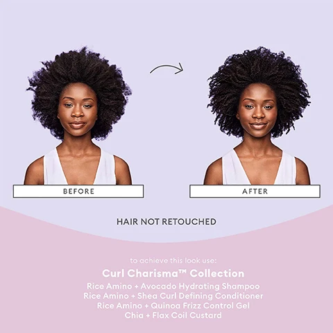 Image 1 - Image shows a side-by-side comparison of a person’s curly hairstyle labeled Before on the left and After on the right, with the text below stating HAIR NOT RETOUCHED and a list of products from the Curl Charisma™ Collection including Rice Amino + Avocado Hydrating Shampoo, Rice Amino + Shea Curl Defining Conditioner, Rice Amino + Quinoa Frizz Control Gel, and Chia + Flax Coil Custard.
              Image 2 - Image shows two women with curly hair in a before-and-after comparison for a hair product. The first woman has a highlighted, voluminous hairstyle labeled BEFORE above her, and the same woman is shown again with defined curls labeled AFTER. The second woman has a darker, frizzier hairstyle labeled BEFORE and is shown again with well-defined curls labeled AFTER. The text below reads HAIR NOT RETOUCHED and lists the products from the Curl Charisma™ collection needed to achieve the looks.
              Image 3 - Image of hair care ingredients on a pink background, featuring rice amino acids, shea butter, and tomato fruit ferment with descriptions: rice amino acids seals the hair cuticle to lock out frizz-causing environmental moisture, shea butter softens and hydrates curls with rich antioxidants, and tomato fruit ferment seals the cuticle for consistent curl formation and enhance definition.
              Image 4 - Image of Briogeos Curl Charisma Collection featuring various hair care products arranged on a light background, including a jar, tubes, and a halved avocado; visible text includes Curl Charisma Collection, moisturizes and helps to define + de-frizz curls.
              Image 5 - A circular graphic highlighting 6-free hair care in bold, surrounded by text stating NO Silicones, NO Harsh Sulfates, NO Parabens, NO Phthalates, NO DEA, and NO Artificial Dyes, with icons indicating VEGAN, CRUELTY FREE, and GLUTEN FREE at the bottom.