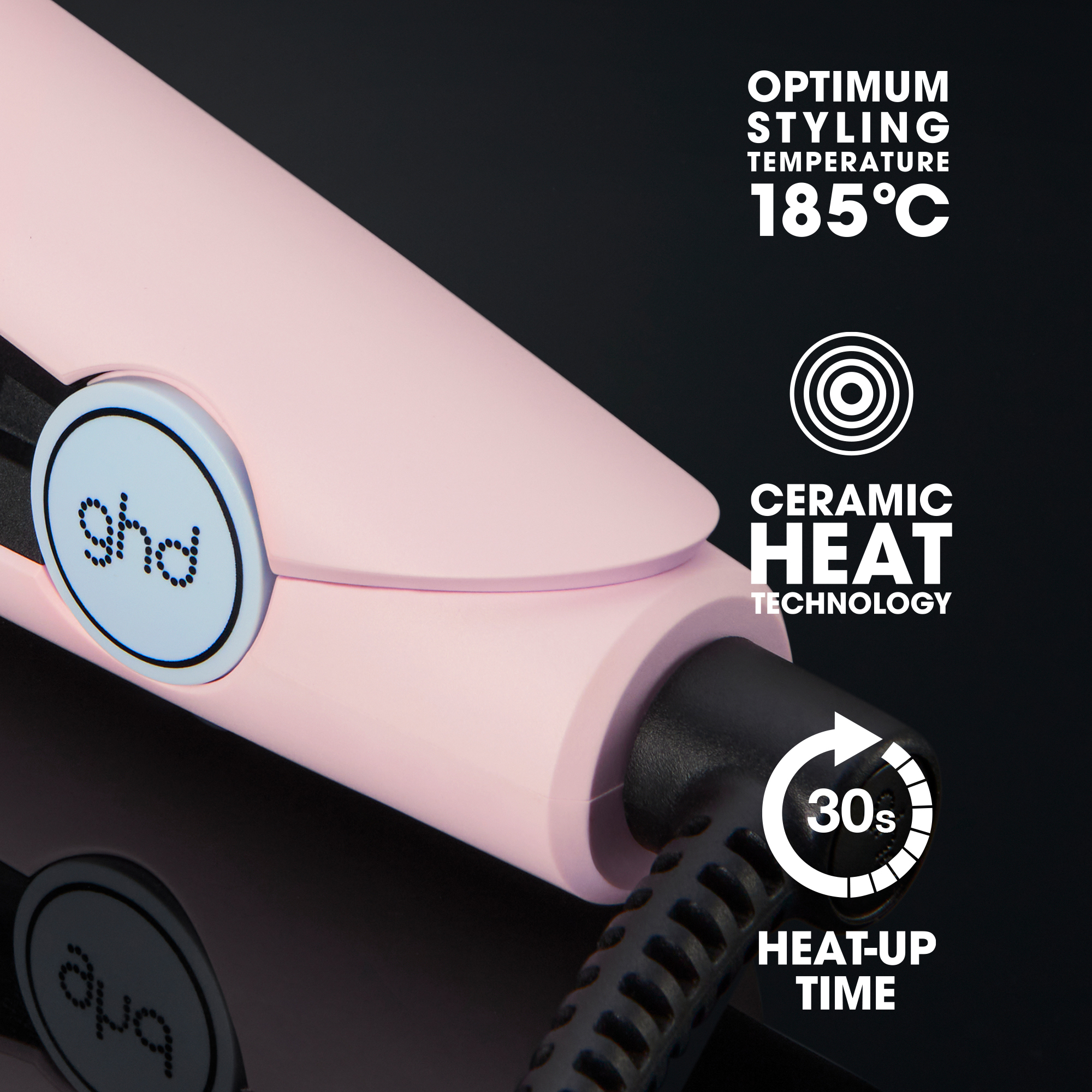 Optimum styling temperature 185 degrees. Ceramic heat technology. 30 seconds heat up time