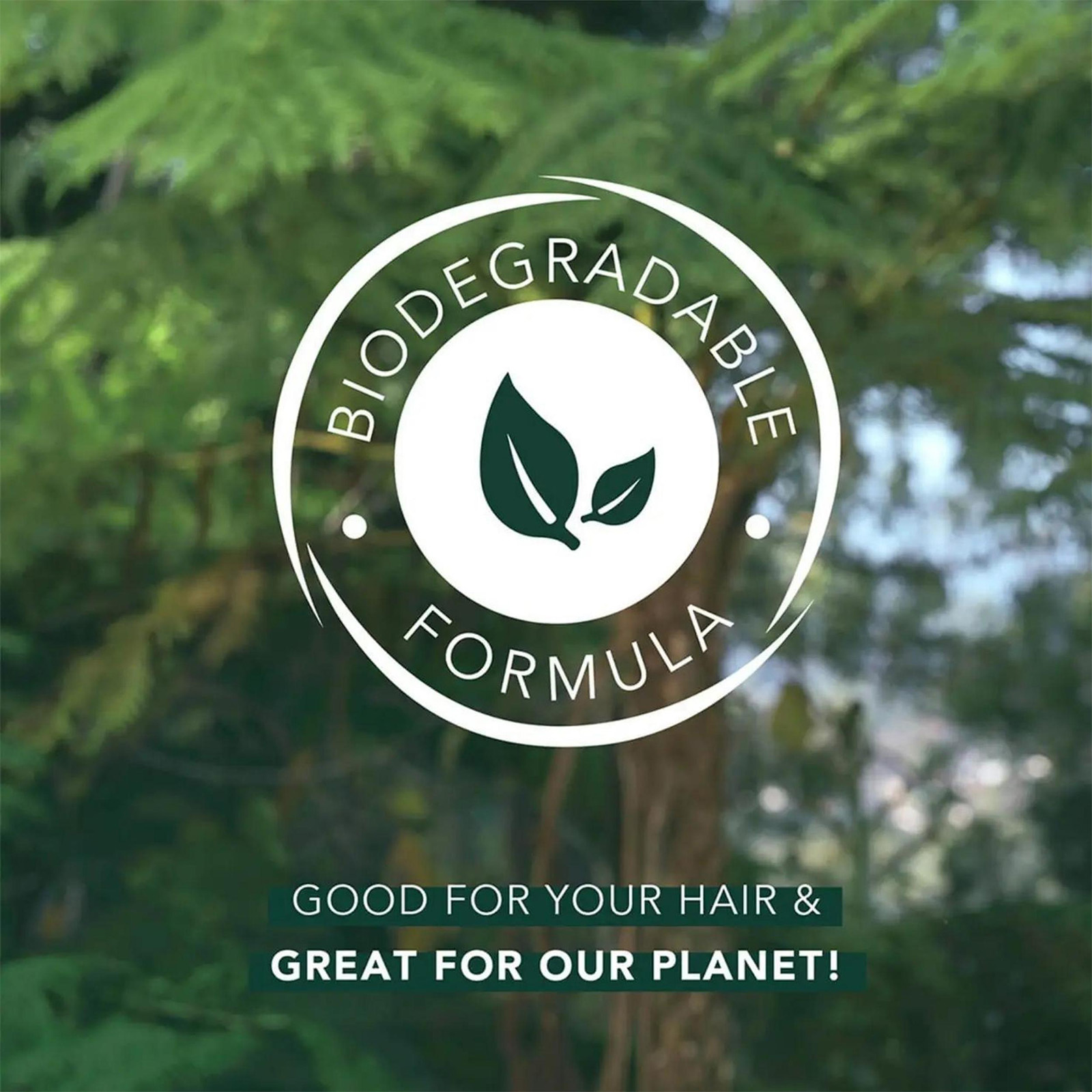 Biodegradable Formula - Good for your hair & great for our planet