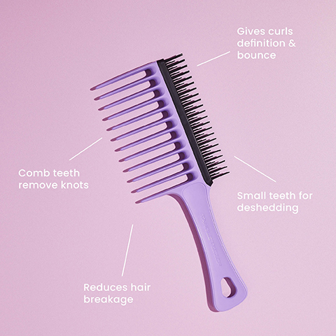Gives curls definition & bounce Comb teeth remove knots Small teeth for deshedding Reduces hair breakage