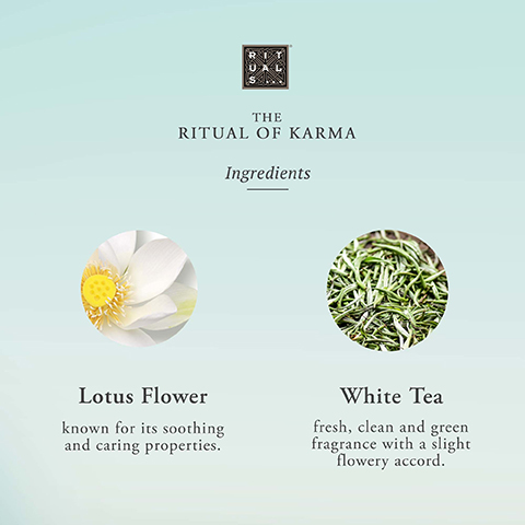 The Ritual of Karma Ingredients. Lotus Flower- known for its soothing and caring properties. White Tea- fresh, clean and green fragrance with a slight flowery accord.