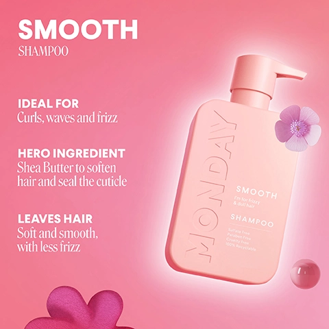 smooth shampoo. ideal for curls, waves and frizz. hero ingredient = shea butter to soften hair and seal the cuticle. leaves hair soft and smooth with less frizz.
