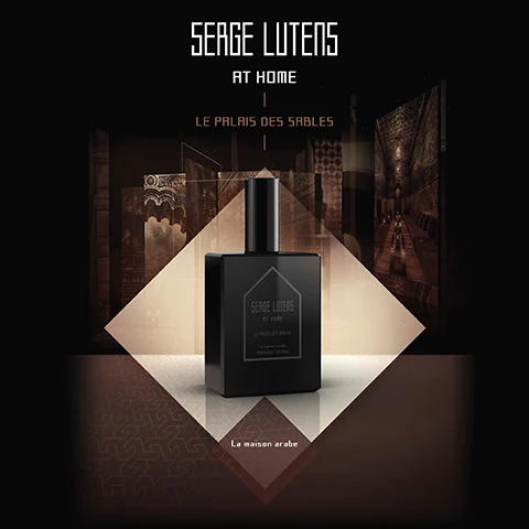 Image 2 - A black bottle of perfume with a square design is centered over a geometrically patterned background, featuring the text Serge Lutens at home | Le Palais des Sables | La maison arabe.
              Image 3 - A black perfume bottle with a long, thin spray nozzle and an ornate black lantern are positioned in front of a textured background with artistic wall designs, featuring the text SERGE LUTENS AT HOME | LE PALAIS DES SABLES | La maison arabe.