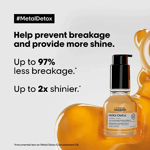 MetalDetox. Help prevent breakage and provide more shine. Up to 97% less breakage. Up to 2x shinier. Instrumental test on Metal Detox Concentrated Oil. Nutrition and plumpness, Heat protection and discipline, Addictive fragrance. Lightweight natural finish. High shine. Anti-humidity. For all hair types and daily use. Before. MetalDetox. Your routine. 01 Anti-metal cleansing cream 02 Anti-deposit protector mask 03 Concentrated oil. Did you know that wash after wash, metal penetrates inside your hair? L'Oreal Professional Paris. 5 stars. The best Oil for damaged hair! The texture is amazing! My hair looks shinier and softer. Maria. L'Oreal Professional Paris.