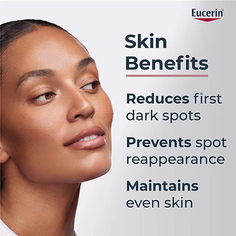 Image 1 - Close-up of a woman with smooth skin, showcasing the text that highlights skin benefits: reduces first dark spots, prevents spot reappearance, maintains even skin, with the Eucerin logo in the top corner.
              Image 2 - A hand holding a dropper bottle of Eucerin Anti-Pigment illuminating serum, with text that reads Apply to face, neck & décolleté on cleansed skin morning & evening, and a note at the bottom stating Use a maximum of four applications of all face products containing Thiamidol per day.
              Image 3 - A clear, glossy droplet of hyaluronic acid is shown, labeled Hyaluronic Acid, with the text PATENTED THIAMIDOL in the bottom left corner.
              Image 4 - A close-up of a smiling woman with smooth skin highlighting the effectiveness of a serum, with text that reads Reduces all types of dark spots* Visible Results in 2 weeks**.
              Image 5 - Image shows two side-by-side photos of skin showing dark spots, labeled Before on the left with Week 0 and After on the right with Week 8, with visible text stating Clinically Proven, THIAMIDOL, and #1 solution for dark spots.
              Image 6 - A woman smiles while holding a Eucerin product, with text on the left side describing its formula and texture, including Ultra-light texture, Absorbs quickly, and Anti-shine effect.
              Image 7 - Image shows a close-up of bubbles in a liquid, with a focus on a hexagonal logo labeled PATENTED THIAMIDOL and text that reads With patented Thiamidol® Most effective anti-spot ingredient* Reduces melanin production from day 1** Effective on all skin types & tones
              Image 8 - Image shows three sections highlighting skincare ingredients: the first features bubbles with the text Patented Thiamidol® Effectively reduces dark spots and prevent their re-appearance, the second shows water droplets with the text Hyaluronic Acid Helps smooth fine lines and wrinkles, provides radiance and a firmer skin feeling, and the third displays a crystal with the text Crystal technology Ensures an ultra-light texture thats suitable for all skin types, along with the Eucerin logo at the top.
              Image 9 - Three skincare products from Eucerin for hyperpigmentation are displayed in a row: the first item is an anti-pigment cleansing gel, the second is an anti-pigment illuminating serum, and the third is an anti-pigment day care cream with SPF 30, each labeled with their respective names and uses.
