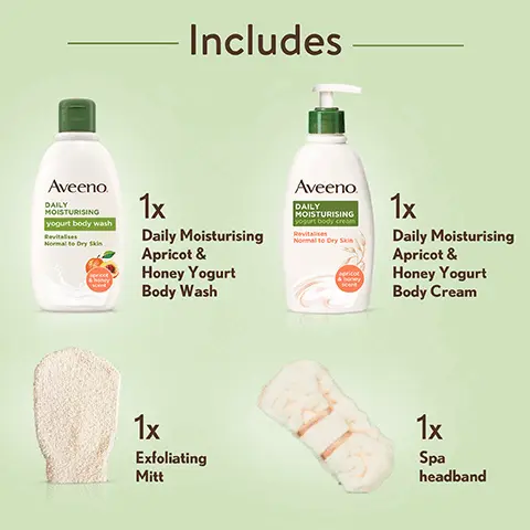 Image 1, Includes 1x Daily Moisturising Apricot & Honey Yogurt Body Wash 1x Daily Moisturising Apricot & Honey Yogurt Body Cream 1x Exfoliating Mitt 1x Spa headband Image 2, Keeps skin feeling moisturised, velvety soft & healthy-looking post shower Aveeno DAILY MOISTURISING yogurt body wash Revitalises Normal to Dry Skin apricot & honey scent Image 3, Clinically proven to moisturise for 48hrs Image 4, Nourish and protect normal to dry skin STEP 1 Body wash apricot & honey scent STEP 2 Body cream Image 5,Give the gift of Me-Time with Aveeno. this Christmas