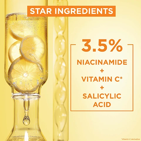 Image 1 - A glass filled with sparkling liquid and lemon slices is shown, with the text STAR INGREDIENTS and 3.5% NIACINAMIDE + VITAMIN C* + SALICYLIC ACID displayed prominently beneath.
              Image 2 - An image featuring two bottle dropper serums from Garnier, with the text stating 8/10 agree its the best serum theyve ever used, accompanied by approval labels for cruelty-free and vegan formulas.
              Image 3 - A close-up of a young woman applying a dropper to her cheek, with the text instructions HOW TO USE? and three steps: USE 1 FULL PIPETTE, APPLY ON CLEAN SKIN, and MASSAGE GENTLY displayed on orange boxes.
              Image 4 - A bottle of Garnier Vitamin C anti-dark spot serum with a dropper stands next to lemon slices on a bright yellow background, featuring text that states improvements in skin tone and texture in three and six days.
              Image 5 - A clear glass bottle of Garnier SkinActive Vitamin C Brightening Serum is placed on a bright yellow background with sliced lemon half around it, featuring a circular black badge that reads WINNER COSMOPOLITAN SUMMER BEAUTY AWARDS UK 2022.