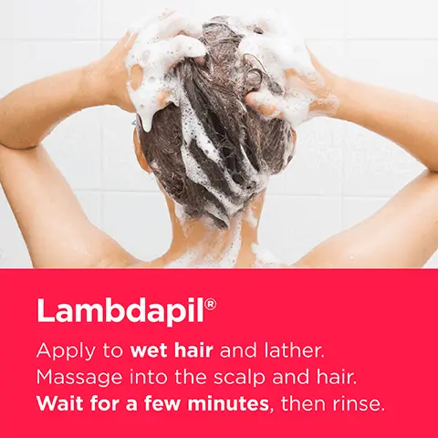 Image 1, Lambdapil, Apply to wet hair and lather. Massage into the scalp and hair. Wait for a few minutes, then rinse. Image 2, Consumer review- Best shampoo I have used. It helps your hair look and feel healthy- Alex, Lambdapil fan