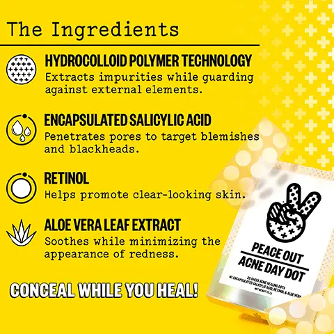 Image 1, the ingredients, hydrocolloid polymer technology = extracts impurities while guarding against external elements. encapsulated salicylic acid penetrates pores to target blemishes and blackheads. retinol = helps promot clear-looking skin. aloe vera leaf extract = soothes while minimizing the appearance of redness. conceal wile you heal. Image 2, pro tips to conceal the dot once applied. step 1 = dust your face with translucent setting powder. step 2 = mist with setting spray and let it sit for 10-15 seconds (it should feel damp and tacky). step 3 = lightly dab primer onto skin (we recommend instant pore perfector). step 4 = apply your favourite concealer and/or foundation. Image 3, application tips. using tweezers, 1 = bend film into a U shape, 2 = use tweezers to gently lift, 3 = apply tacky side down to blemish. using fingers, 1 = bend film into a U shape, 2 = use pads of fingers to gently lift under a dot, 3 = apply tacky side down to blemish. Image 4, your day and night acne solutions. daytime = start with clean, dry skin and apply a day dot directly on your blemish. follow with AM skincare and makeup (or not). Nighttime, for peskier pimples, apply original acne healing fots on clean, dry skin before your PM skincare routine