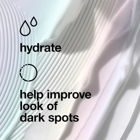 Hydrate and helps improve the look of dark spots