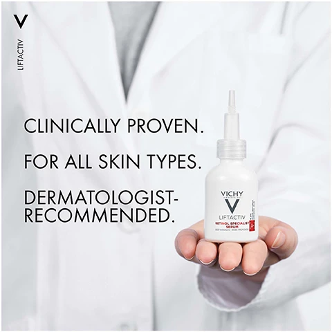 Image 1 - A person in a white coat holds a small bottle of Vichy Liftactiv serum, with visible text stating CLINICALLY PROVEN, FOR ALL SKIN TYPES, and DERMATOLOGIST-RECOMMENDED.
              Image 2 - Image of a hand applying a retinol serum from a bottle, with instructions on usage: HOW TO USE YOUR RETINOL SERUM? WEEK 1 APPLY 2 NIGHTS A WEEK WEEK 2 USE EVERY OTHER NIGHT WEEK 3 USE NIGHTLY AS TOLERATED.
              Image 3 - A white bottle of Vichy Liftactiv Retinol Specialist Serum with a dropper top, displaying text that reads 0.2% Pure Retinol & Probiotic Fractions* and Visibly Reduce Wrinkles.
              Image 4 - Image shows two skincare products by Vichy: a small bottle labeled LIFTACTIV RETINOL SPECIALIST SERUM on the left and a larger bottle labeled CAPITAL SOLEIL UV-AGE DAILY SPF50 on the right, with the text PROTECT YOUR SKIN AFTER RETINOL above and THE NEXT MORNING, APPLY ADVANCED SUN PROTECTION: UV-AGE DAILY SPF50 below.