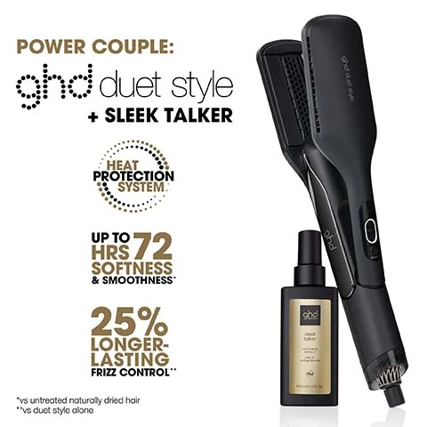 power couple, ghd duet style and sleek talker. heat protection system, up to 72 hours of softness and smoothness, 25% longer lasting frizz control