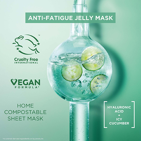 Image of a glass sphere with liquid, cucumber slices, and bubbles with text ANTI-FATIGUE JELLY MASK, Cruelty Free INTERNATIONAL, VEGAN FORMULA, HOME COMPOSTABLE SHEET MASK, HYALURONIC ACID + ICY CUCUMBER, *no animal derived ingredients or by-products.