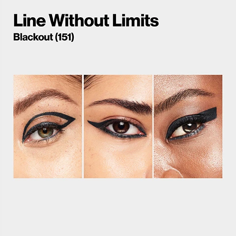 Image 1, line without limits, blackout 151. image 2, double ended versatility. retractable pencil. precise brush tip. image 2, color stay line creator double ended eyeliner. kohl pencil end = build for intense definition. blend into a smoky shadow. pearlized finish. waterproof all day wear. waterline safe. image 3, color stay line creator double ended eyeliner. liquid liner end = high performance longwear. waterproof, smudgeproof, transgerproof, fadeproof. rich intense color. ultra matte finish. up to 48 hour wear. fade proof comfortable wear. image 4, color dtay line creator double ended eyeliner shade finder. blackout, lesthercraft, she's on fire, cool as ice.