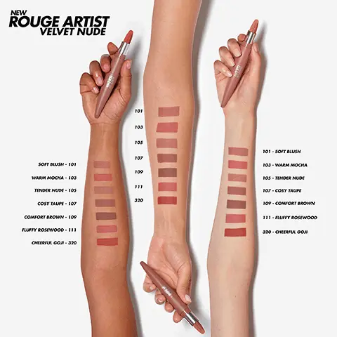 Image 1, new rouge artist velvet nude swatches on three different skin tones. 101 - soft blush, 103 warm mocha, 105 tender nude, 107 cosy taupe. 109 comfort brown, 111 fluffy rosewood, 320 cheerful goji. Image 2, model shots of the lipstick on three different skintones