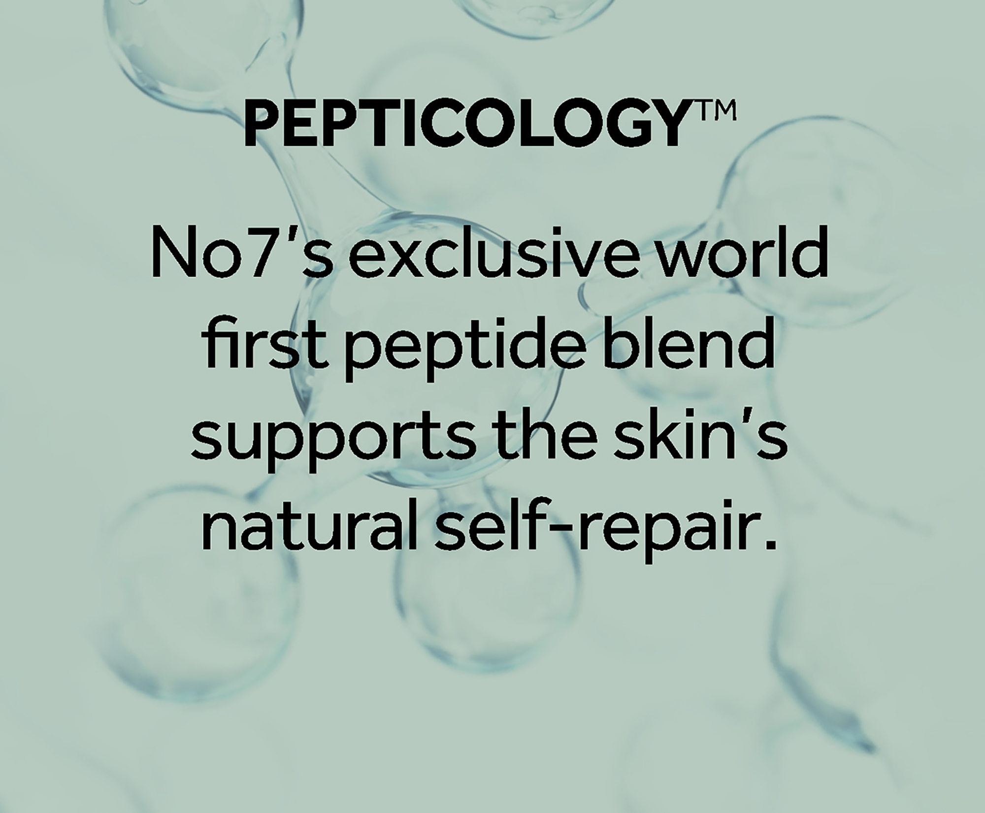 Pepticology No7's exclusive world first peptide blend supports the skin's natural self-repair.