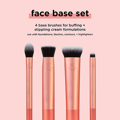 Image 1, face base set. 4 base brushes for buffing and stippling cream formulations. use with foundation, blushes, contour and highlighters. image 2, face base set. RT 257 = small conceal brush, use with concealer for ultimate spot coverage. RT 258 flat contour brush, use with cream contour for define and lifted features. RT 256 ultra buff brush, use with foundation for an airbrushed finish. RT 402 setting brush, use with highlighting and setting powders for natural illumination