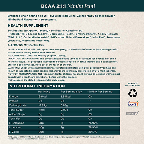 A white product label with green accents displays the title BCAA 2:1:1 Nimbu Pani, followed by a description Branched chain amino acid 2:1:1 (Leucine:Isoleucine:Valine) ready-to-mix powder. Nimbu Pani Flavour with sweeteners; under HEALTH SUPPLEMENT, it details Serving Size: 6g (Approx. 1 scoop) / Servings Per Container: 50; INGREDIENTS: L-Leucine (33.35%), L-Isoleucine (16.68%), L-Valine (16.68%), Acidity Regulator (Citric Acid), Carrier (Maltodextrin), Artificial and Natural Flavourings (Nimbu Pani), Sweeteners (Sucralose, Acesulfame Potassium); ALLERGENS: May Contain Milk; INSTRUCTIONS FOR USE: Add approx one scoop (6g) to 250-350ml of water or juice in a Myprotein shaker before, during and/or after exercise; RECOMMENDED DAILY USAGE: 6g (Approx. 1 scoop); IMPORTANT INFORMATION: This product should not be used as a substitute for a varied diet and a healthy lifestyle. This product is intended to be used alongside an active lifestyle and a balanced diet. Store in a cool dry place. Keep out of the reach of children; WARNING: Check with a qualified healthcare professional before using this product if you have any known or suspected medical condition(s) and/or are taking any prescription or OTC medication(s). NOT FOR MEDICINAL USE. Not recommended for children. Pregnant, nursing or lactating women must consult with a healthcare practitioner before using this product. Not to exceed the stated recommended daily usage; and a NUTRITIONAL INFORMATION table with headers Per 100 g, Per Serving (3g), **%RDA Per Serving, detailing Energy 68kcal 3.34kcal 0%, Protein 0g 0g **, Carbohydrate 13.85g 0.83g **, Total Sugar 1.10g 0.07g 0%, Added Sugar 0g 0g 0%, Total Fat 0g 0g 0%, L-Isoleucine 20g 1g 76.92%, L-Leucine 40g 2g 78.90%, L-Valine 20g 1g 29.17%, with the footnote *%RDA as per ICMR 2020 for moderate work men & Labelling and Display regulation 2020. **%RDA not established. All values are considered averages unless otherwise indicated; also present are the RECYCLE AT RECYCLING POINT text and symbol, fssai logo, and ESSNA MEMBER logo.