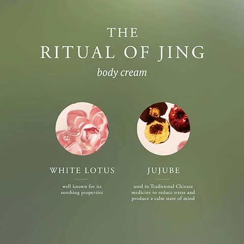 the ritual of jing body cream. white lotus well known for its soothing properties. jujube used in traditional chinese medicine to reduce stress and produce a calm state of mind.