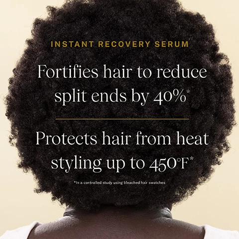 Image 1, instant recovery serum, fortifies hair to reduce split ends by 40%, protects hair from heat styling up to 450F. *in a controlled study using bleached hair swatches. Image 2, without vs with complete instant recovery serum.