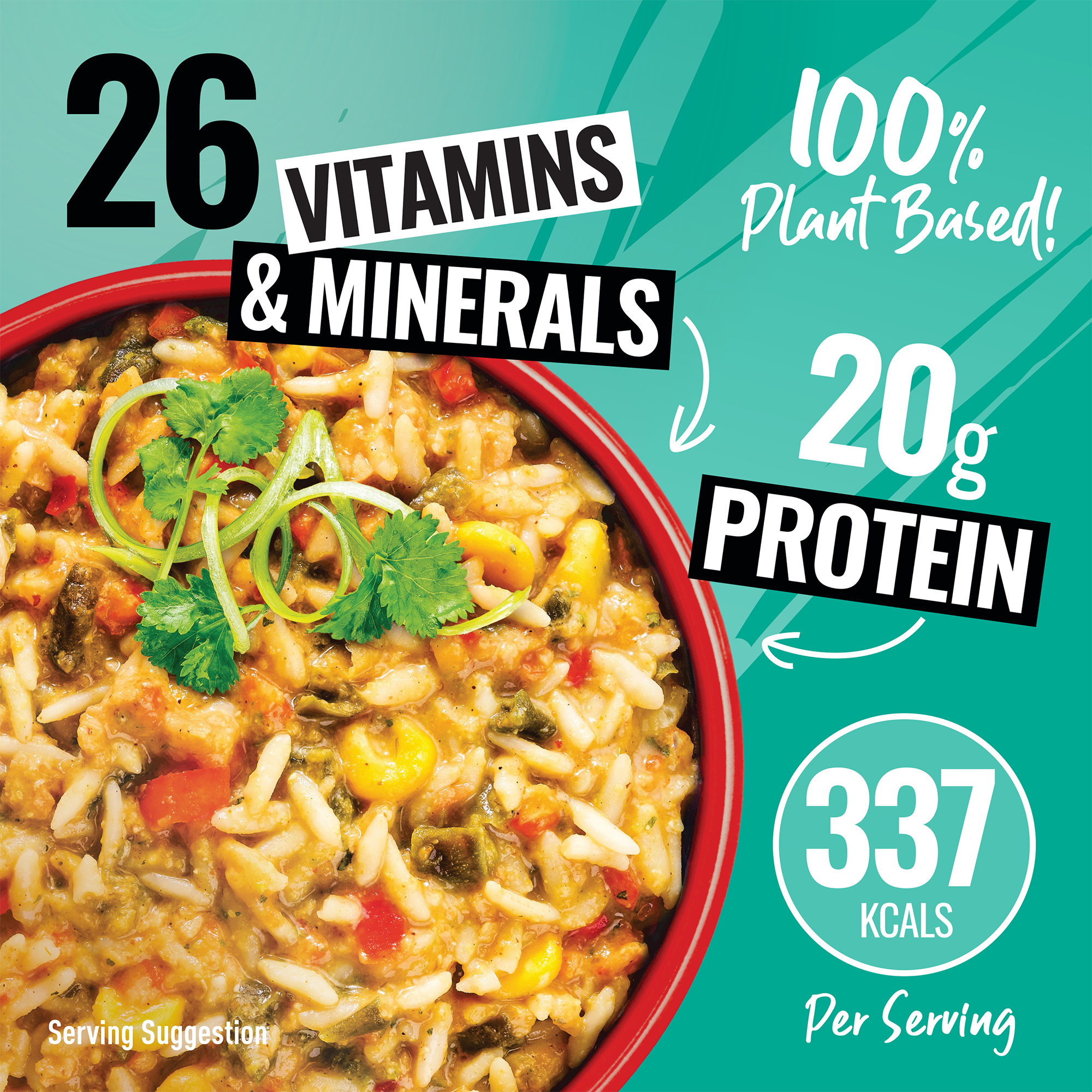 Image of the meal with serving suggestion printed in small print at the bottom to show the suggested serving size. 26 Vitamins and Minerals. 100% Plant based. 20g Protein. 337 Kcals per serving.