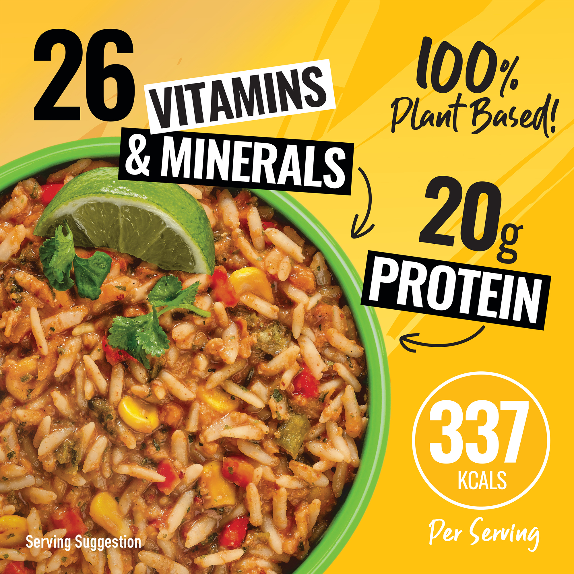 Image of the meal with serving suggestion printed in small print at the bottom to show the suggested serving size. 26 Vitamins and Minerals. 100% Plant based. 20g Protein. 337 Kcals per serving.