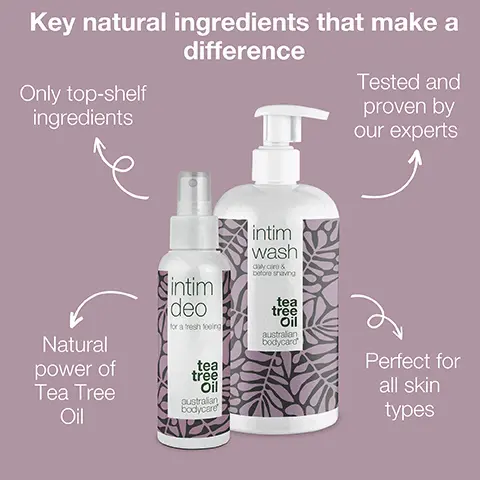 Image 1, Key natural ingredients that make a difference Only top-shelf ingredient Natural power of Tea Tree Oil, Tested and proven by our experts, Perfect for all skin types. Image 2, Looking for an easy way to freshen your intimate area during the day? against unwanted genital and vagainal smell, refreshes and cools the intimate area, tea tree oil counteracts bacteria and odor nuisances, an easy and fast way to freshen the intimate area during the day. Image 3, tea tree oil crafted by nature. Image 4, tea tree oil crafted by nature.
