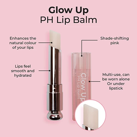 Image 1, glow up PH lip balm, enhances the natural colour of your lips, lips feel smooth and hydrated, shade shifting pink, multi-use can be worn alone or under lipstick. Image 2, glow up PH lip balm. instantly revives lacklustre lips with a personalised tint. achieve deliciously luscious and plump lips with eh MCoBeauty glow up PH lip balm which features an ultra hydrating sheer tint formula that adapts to the natural colour of your lips, creating your perfect shade of pink. use either as a lip balm or a moisturising lip treatment. Image 3, glow up PH lip balm, colour changing PH adapting balm, ultra hydrating longwear, multi use primer and tinted balm