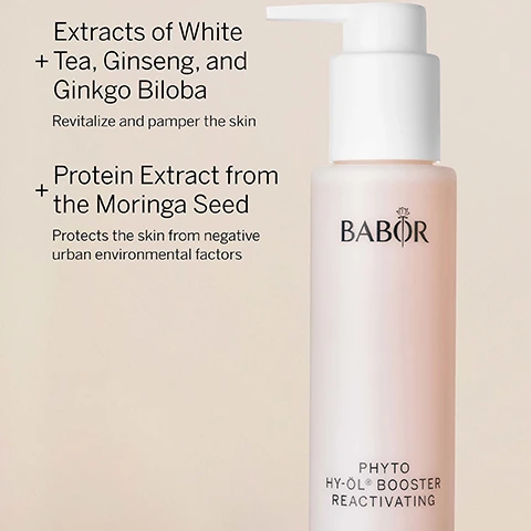 Image 1, extracts of white tea, ginseng and ginkgo biloba revitalise and pamper the skin. protein extract from the moringa seed, protects the skin from negative urban environmental factors. image 2, cleansing phyto hy-ol booster reactivating. the skincare supplement for babor hy-ol two phase cleansing for normal skin types. skin type = normal. skin concern = lackluster, dull skin in need of regeneration. image 3, babor cleansing. beautiful skin starts with gentle and effective products from the babor cleansing line. clean and vegan formuklations that balance and keep the skin barrier healthy. up to 99.7% natural based, dermatologically tested, water conscious formulation, sustainably sourced packaging production techniques and clean formulations. image 4, the highest standards worldwide in clean beauty dermatologically tested, vegan, sustainable, while never compromising performance. free from - silicones, parabens, PEGs, microplastics, SLS, lactose, gluten, mineral oil, palm oil, plastic.