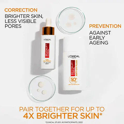 Image 1, correctio, brighter skin, less visible pores, prevention against early ageing, pair together for up to 4x brrighter skin. Image 2, SPF 50+ very high protection and antioxidant vitamin C, visibly reduce lines a dark spots, invisible finish on all skin tones. Image 3, 12% pure vitamin C serum, clinically proven to correct and protect against the signs of early ageing. Visibly even tone, reduce, smooth lines. Image 4, revitalift clinical vitamin C SPF 50+ daily anti UV fluid visible results, clinically proven results, 93% say dark spots are less visible, 92% say fine lines and reduced. Image 5, 12% pure vitamin C serum, clinically proven results validated by dermatologists, before and after skin looks brighter and smoother